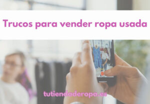 Trucos para vender ropa usada